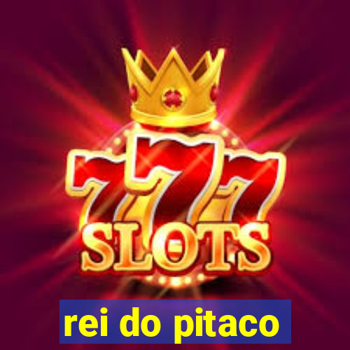 rei do pitaco